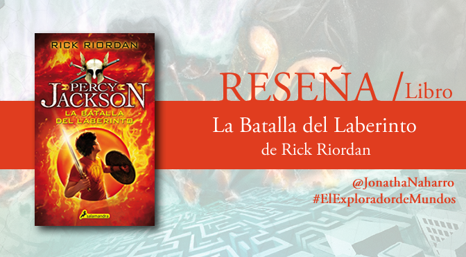 [RESEÑA] Percy Jackson y la Batalla del Laberinto, de Rick Riordan