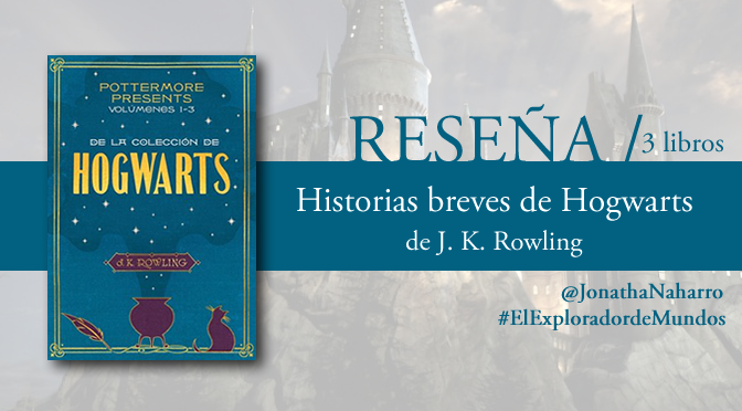 [RESEÑA] Historias breves de Hogwarts, de J.K. Rowling